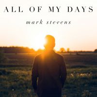 Mark Stevens - All of My Days