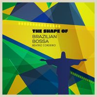 Beatriz Cordeiro - The Shape of Brazilian Bossa