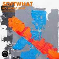 Softwhat - No World Exist (Extended Versions) (Extended Mix)