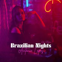 Antonio Lopes - On These Brazilian Nights