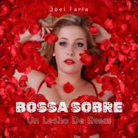 Joel Faria - Bossa Sobre un Lecho de Rosas