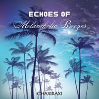 Chaxiraxi - Echoes of Melancholic Breezes