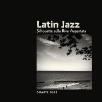 Duarte Diaz - Latin jazz silhouette sulla riva argentata