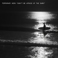 Temporary Hero - Don't Be Afraid Of The Dark