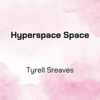 Tyrell Sreaves - Hyperspace Space