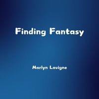 Marlyn Lavigne - Finding Fantasy