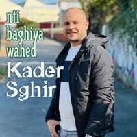 Kader Sghir - nti baghiya wahed