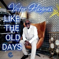 Victor Haynes - Like The Old Days