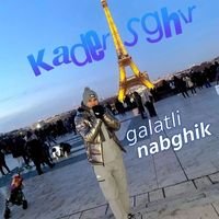 Kader Sghir - galatli nabghik