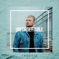 Freddie - UNFORGETTABLE