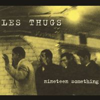 Les Thugs - Nineteen Something