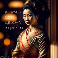 Blade - LoFi Geisha in Japan