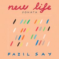 Fazıl Say - Say: New Life Piano Sonata, Op. 99