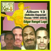 Edgar Rangel Lugo - Álbum 13 (Edición Especial: Voces 1999-2024) (Explicit)
