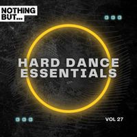 Various Artists - Nothing But... Hard Dance Essentials, Vol. 27