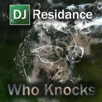 DJ Residance - The One Who Knocks