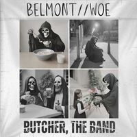 Butcher, The Band - BELMONT//WOE (Explicit)