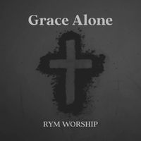 RYM Worship - Grace Alone