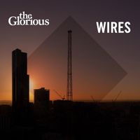 The Glorious - Wires