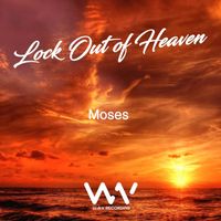 Moses - Lock Out of Heaven