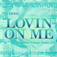 Helen - Lovin on Me (Beautiful Things Remix EP)