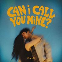 Myle - Can I Call You Mine?