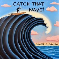 Daniel E. Gindin - Catch that Wave!