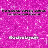 Rocketman - Karaoke Cover Songs (The Elton John Playlist)