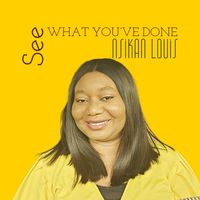 Nsikan Louis - See What You've Done