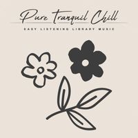 Easy Listening Library Music - Pure Tranquil Chill