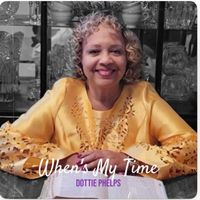 Dottie Phelps - When’s My Time