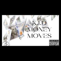 K.I.D - MONEY MOVES (Explicit)