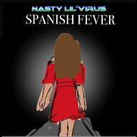 Nasty Lil' Virus - Spanish Fever