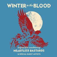 Heartless Bastards - Winter In The Blood (Original Soundtrack)