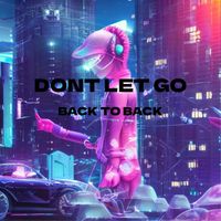 Back To Back - Don't Let Go