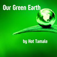 Hot Tamale - Our Green Earth
