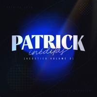 Patrick - Patrick Inéditas Vol - 2 (Acústico [Explicit])