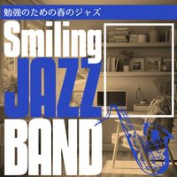 Smiling Jazz Band - 勉強のための春のジャズ