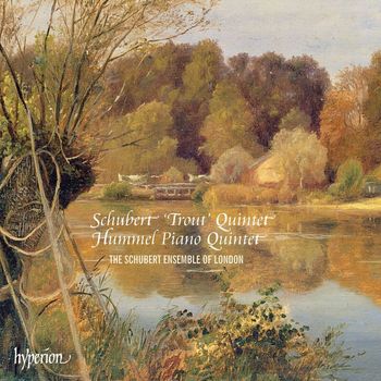 The Schubert Ensemble - Schubert: Trout Quintet – Hummel: Piano Quintet
