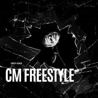 Deep Voice - CM Freestyle (Explicit)