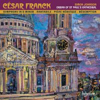 Simon Johnson - Franck: Symphonic Organ Works (Organ of St Paul's Cathedral)