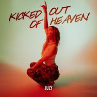 July - Kicked out of Heaven