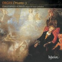 Christopher Herrick - Organ Dreams, Vol. 3 – The Organ of Truro Cathedral