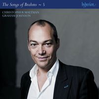 Christopher Maltman, Graham Johnson - Brahms: The Complete Songs, Vol. 5