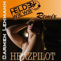 Carmen Lehmann - Herzpilot (Helden Wie Wir Remix)