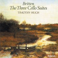 Tim Hugh - Britten: Cello Suites Nos. 1, 2 & 3