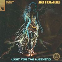 Autograf - Wait for the Weekend