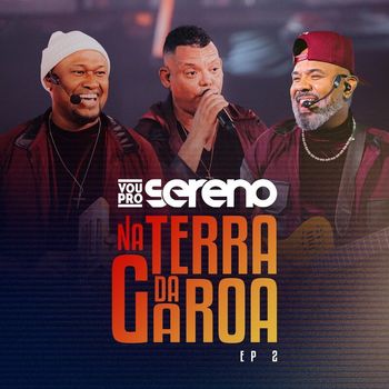 Vou pro Sereno - Na Terra Da Garoa (Ao Vivo / EP2)