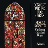 Nicolas Kynaston - Concert Pieces for Organ from Chichester Cathedral