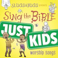Slugs and Bugs - Sing the Bible: Just Kids (Worship Songs)